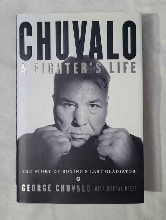 Other - George Chuvalo - A Fighters Life Boxing's Last Gladiator Book